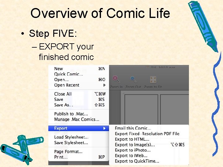 Overview of Comic Life • Step FIVE: – EXPORT your finished comic 