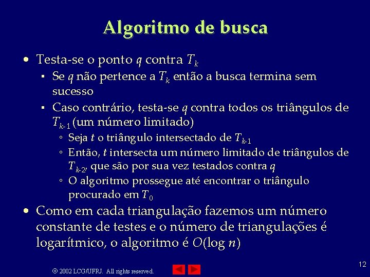 Algoritmo de busca • Testa-se o ponto q contra Tk ▪ Se q não