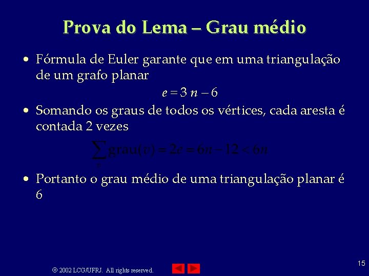 Prova do Lema – Grau médio • Fórmula de Euler garante que em uma