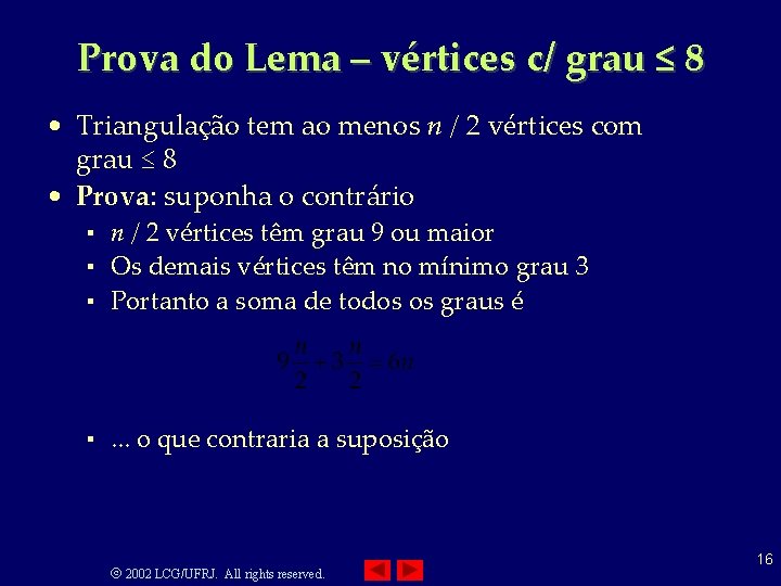 Prova do Lema – vértices c/ grau ≤ 8 • Triangulação tem ao menos