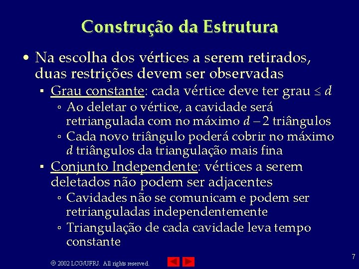 Construção da Estrutura • Na escolha dos vértices a serem retirados, duas restrições devem