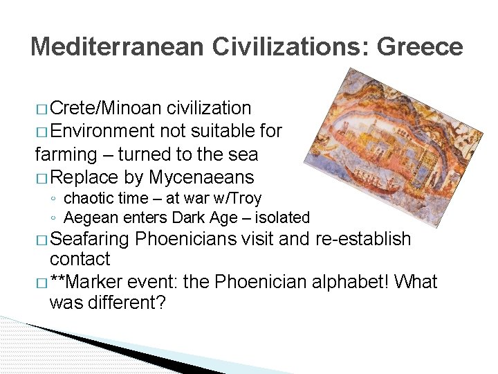 Mediterranean Civilizations: Greece � Crete/Minoan civilization � Environment not suitable for farming – turned