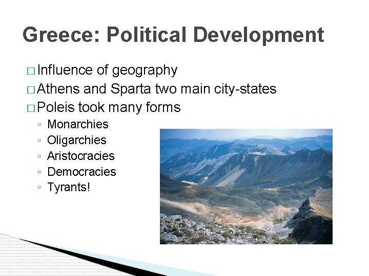 Greece: Political Development � Influence of geography � Athens and Sparta two main city-states