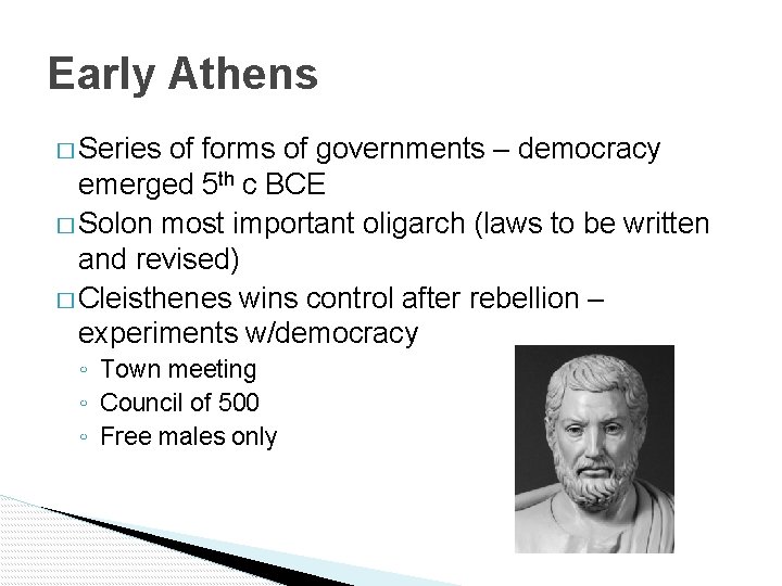 Early Athens � Series of forms of governments – democracy emerged 5 th c