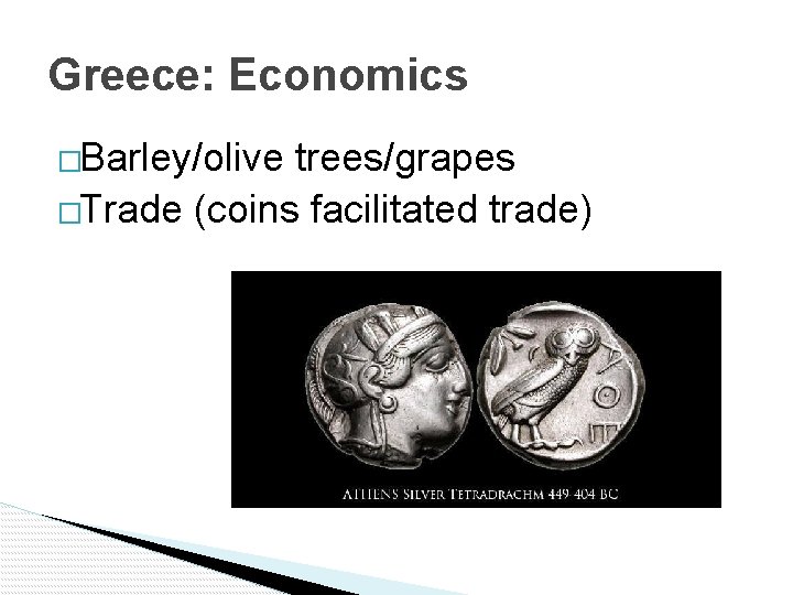 Greece: Economics �Barley/olive trees/grapes �Trade (coins facilitated trade) 