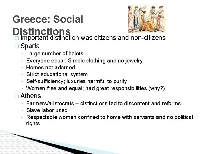 Greece: Social Distinctions � Important distinction was citizens and non-citizens � Sparta ◦ ◦