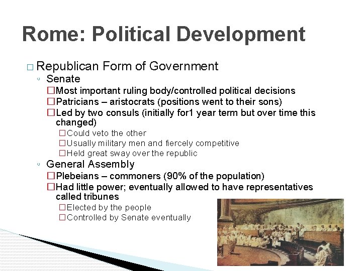 Rome: Political Development � Republican ◦ Senate Form of Government �Most important ruling body/controlled