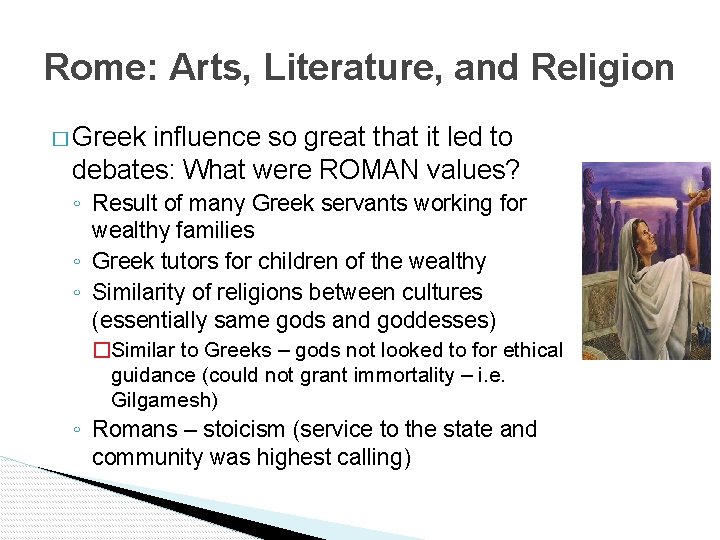 Rome: Arts, Literature, and Religion � Greek influence so great that it led to