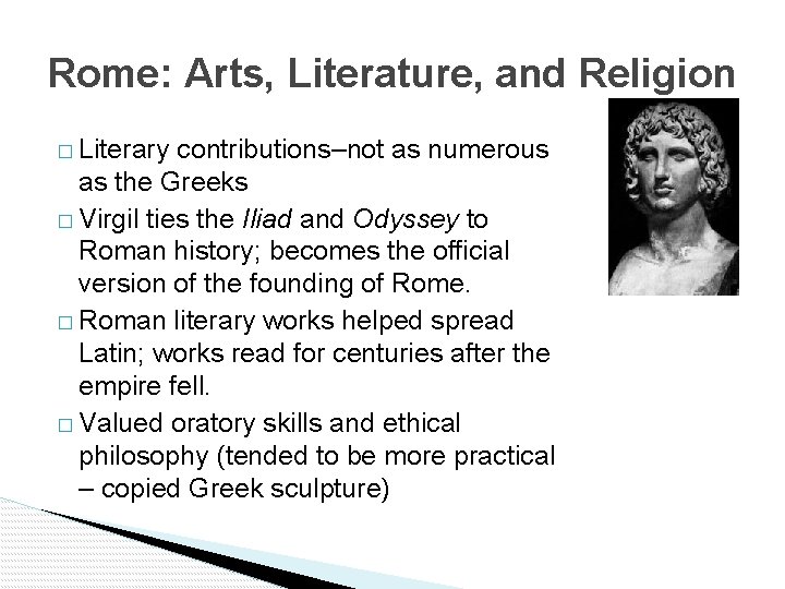 Rome: Arts, Literature, and Religion � Literary contributions–not as numerous as the Greeks �