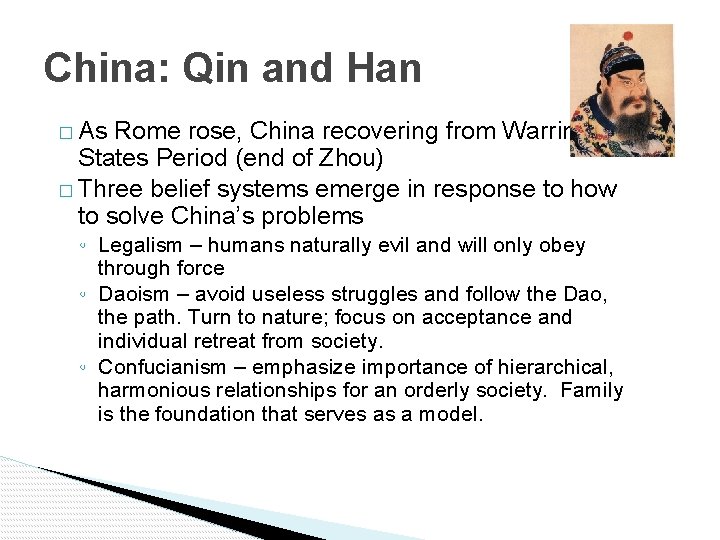 China: Qin and Han � As Rome rose, China recovering from Warring States Period