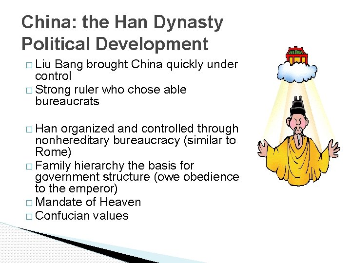 China: the Han Dynasty Political Development � Liu Bang brought China quickly under control