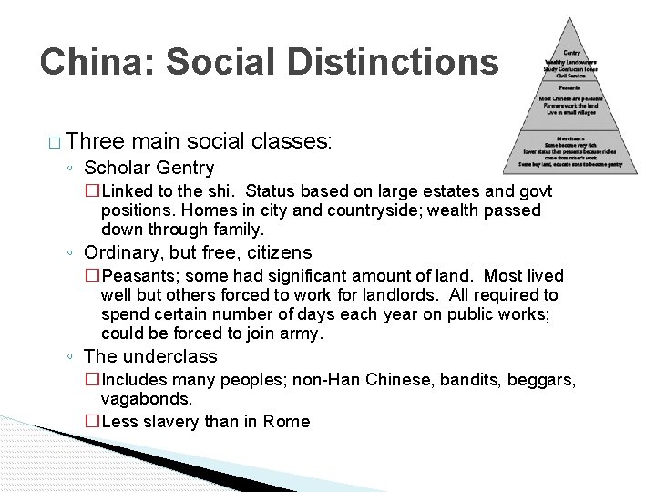 China: Social Distinctions � Three main social classes: ◦ Scholar Gentry �Linked to the