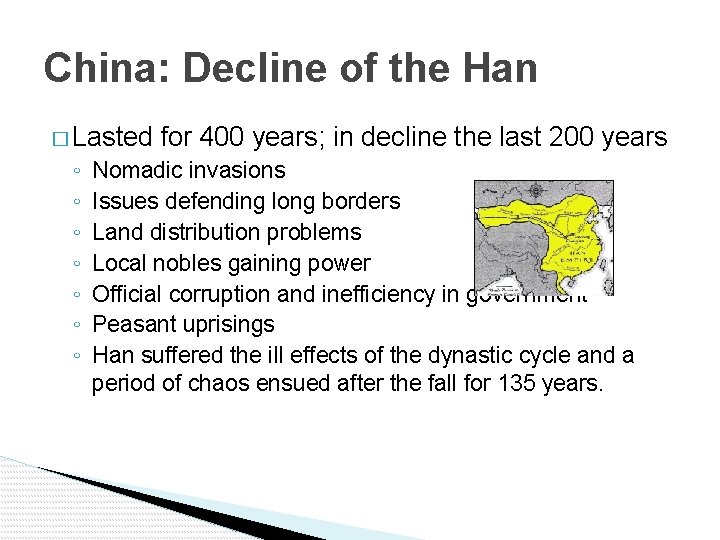 China: Decline of the Han � Lasted ◦ ◦ ◦ ◦ for 400 years;