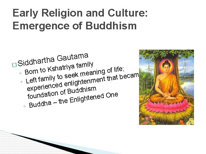 Early Religion and Culture: Emergence of Buddhism � Sid a m a t u