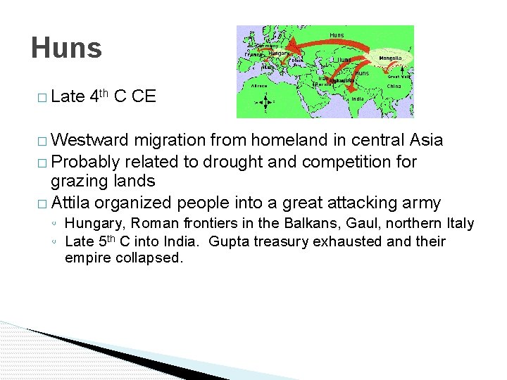 Huns � Late 4 th C CE � Westward migration from homeland in central