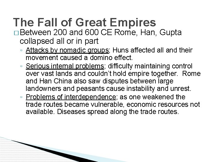 The Fall of Great Empires � Between 200 and 600 CE Rome, Han, Gupta