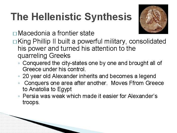 The Hellenistic Synthesis � Macedonia a frontier state � King Phillip II built a