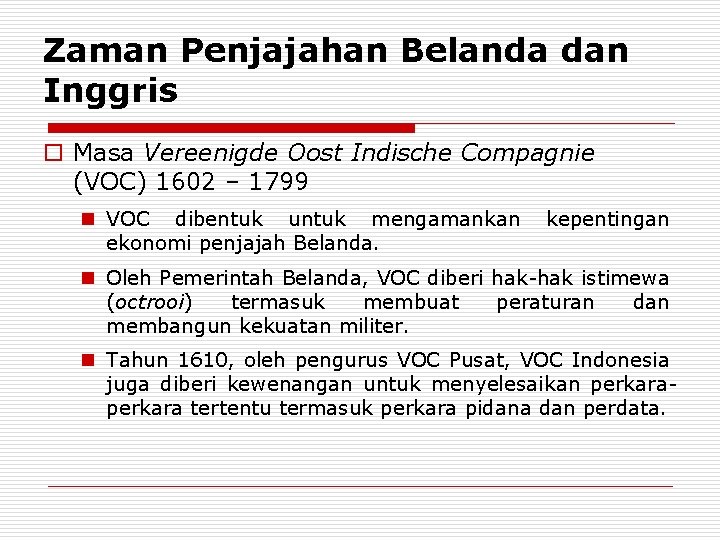 Zaman Penjajahan Belanda dan Inggris o Masa Vereenigde Oost Indische Compagnie (VOC) 1602 –