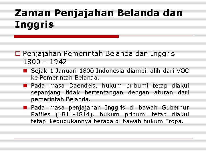 Zaman Penjajahan Belanda dan Inggris o Penjajahan Pemerintah Belanda dan Inggris 1800 – 1942