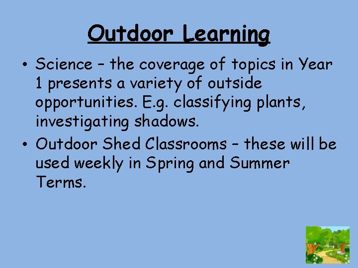 Outdoor Learning • Science – the coverage of topics in Year 1 presents a