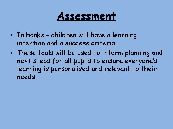 Assessment • In books – children will have a learning intention and a success