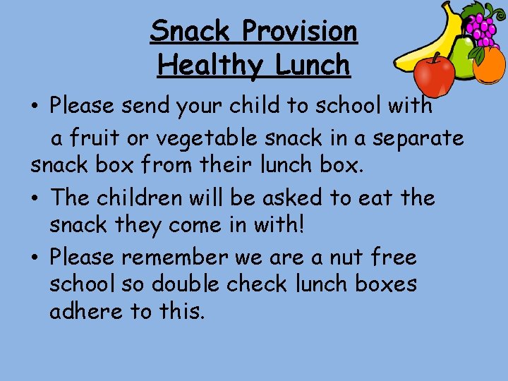 Snack Provision Healthy Lunch • Please send your child to school with a fruit