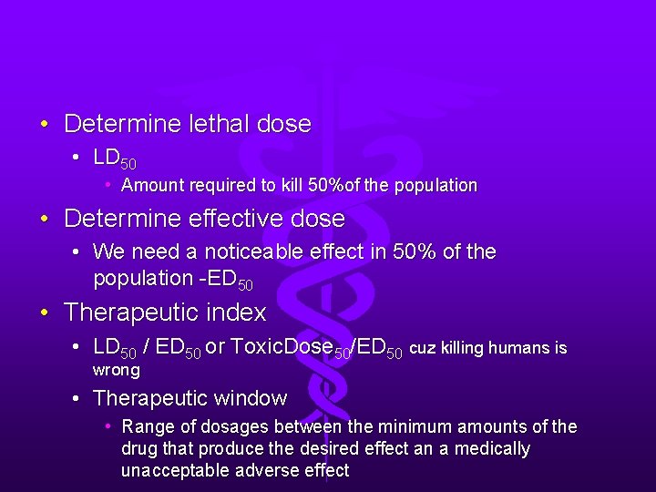  • Determine lethal dose • LD 50 • Amount required to kill 50%of
