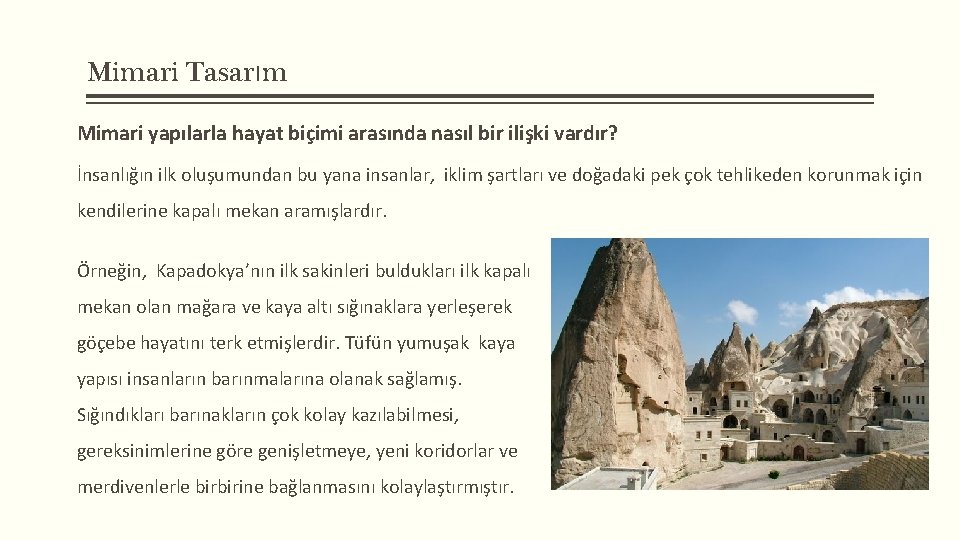 Mimari Tasarım Mimari yapılarla hayat biçimi arasında nasıl bir ilişki vardır? İnsanlığın ilk oluşumundan