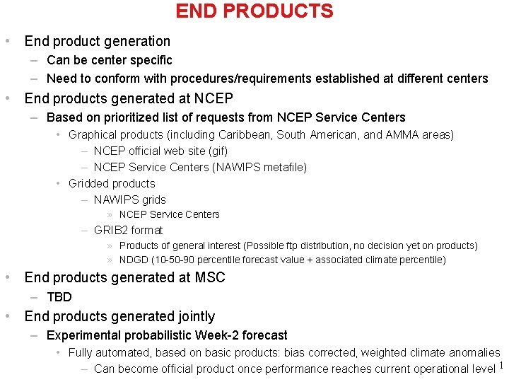 END PRODUCTS • End product generation – Can be center specific – Need to