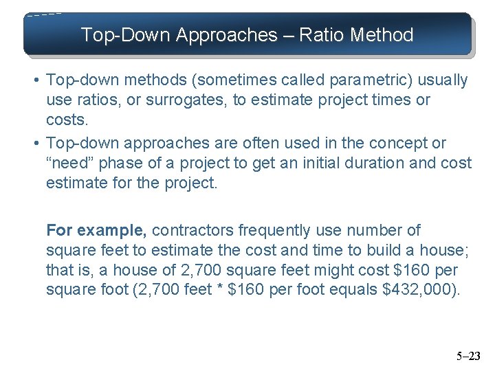 Top-Down Approaches – Ratio Method • Top-down methods (sometimes called parametric) usually use ratios,