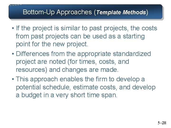 Bottom-Up Approaches (Template Methods) • If the project is similar to past projects, the