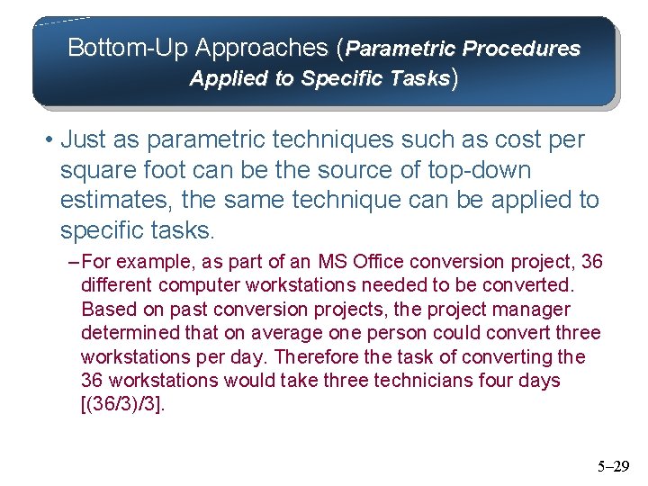 Bottom-Up Approaches (Parametric Procedures Applied to Specific Tasks) • Just as parametric techniques such