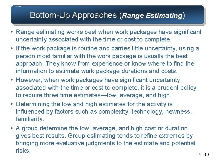 Bottom-Up Approaches (Range Estimating) • Range estimating works best when work packages have significant