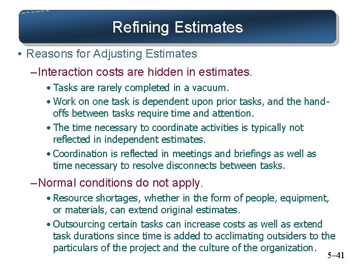 Refining Estimates • Reasons for Adjusting Estimates – Interaction costs are hidden in estimates.