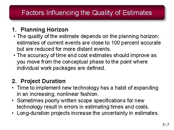 Factors Influencing the Quality of Estimates 1. Planning Horizon • The quality of the