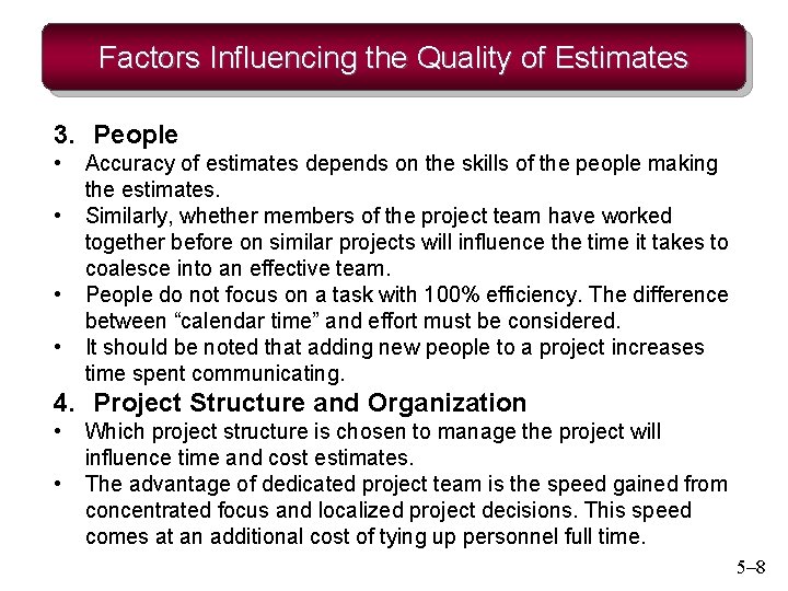 Factors Influencing the Quality of Estimates 3. People • • Accuracy of estimates depends