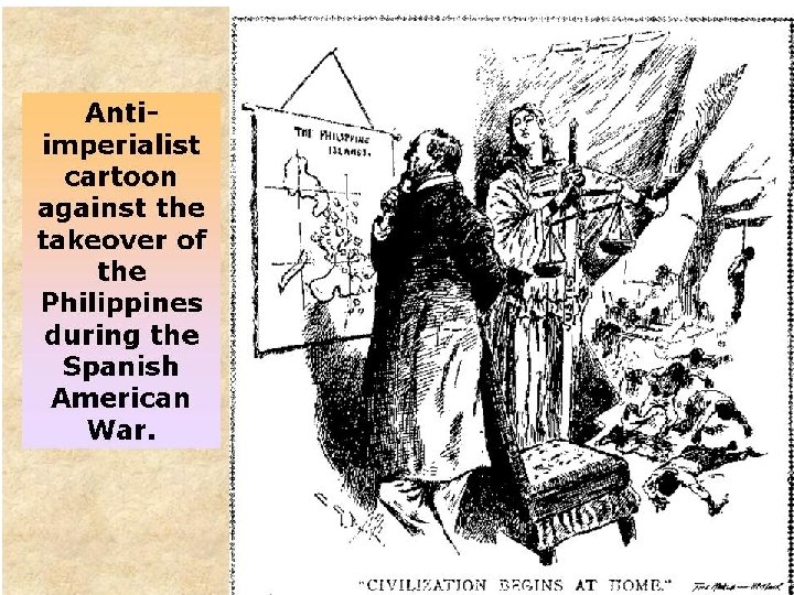 Anti-Imperialism • Some anti-imperialists argued the annexation of the Philippines and Hawaii was interjecting