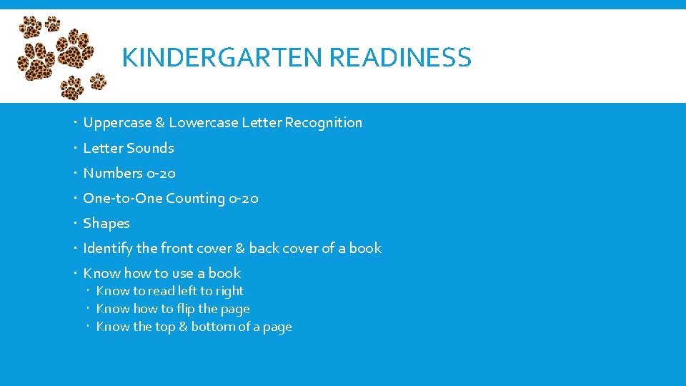 KINDERGARTEN READINESS Uppercase & Lowercase Letter Recognition Letter Sounds Numbers 0 -20 One-to-One Counting