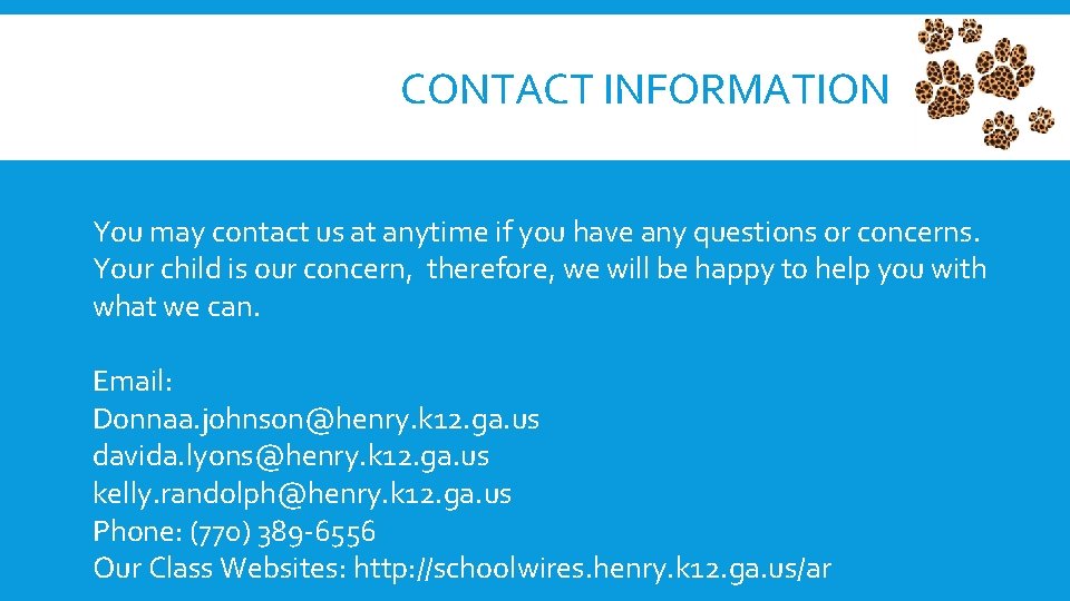 CONTACT INFORMATION You may contact us at anytime if you have any questions or