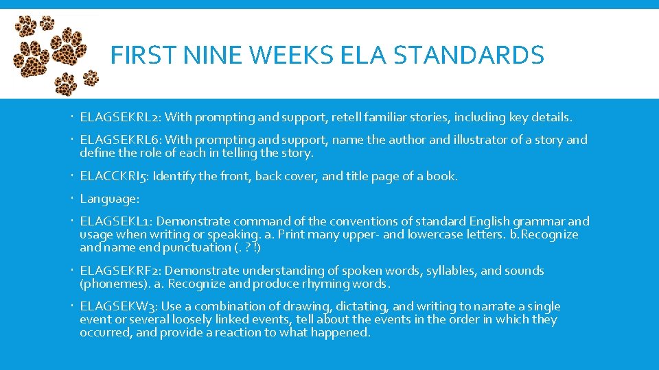FIRST NINE WEEKS ELA STANDARDS ELAGSEKRL 2: With prompting and support, retell familiar stories,