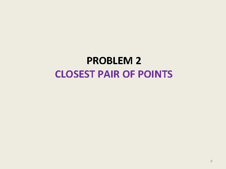 PROBLEM 2 CLOSEST PAIR OF POINTS 9 