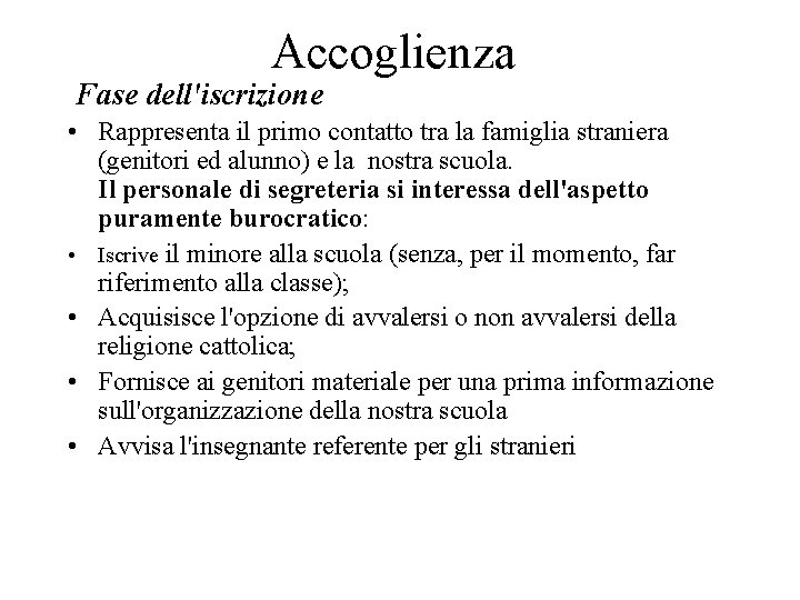 Accoglienza Fase dell'iscrizione • Rappresenta il primo contatto tra la famiglia straniera (genitori ed