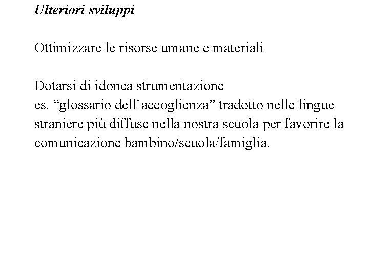 Ulteriori sviluppi Ottimizzare le risorse umane e materiali Dotarsi di idonea strumentazione es. “glossario