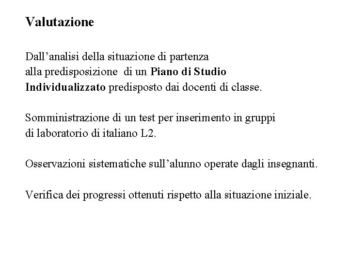 Valutazione Dall’analisi della situazione di partenza alla predisposizione di un Piano di Studio Individualizzato