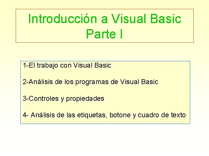 Introducción a Visual Basic Parte I 1 -El trabajo con Visual Basic 2 -Análisis