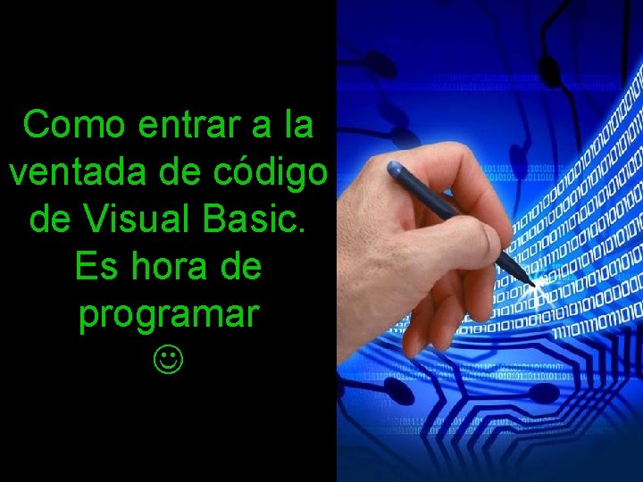 Como entrar a la ventada de código de Visual Basic. Es hora de programar