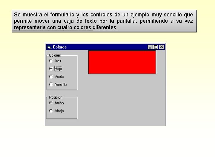 Se muestra el formulario y los controles de un ejemplo muy sencillo que permite