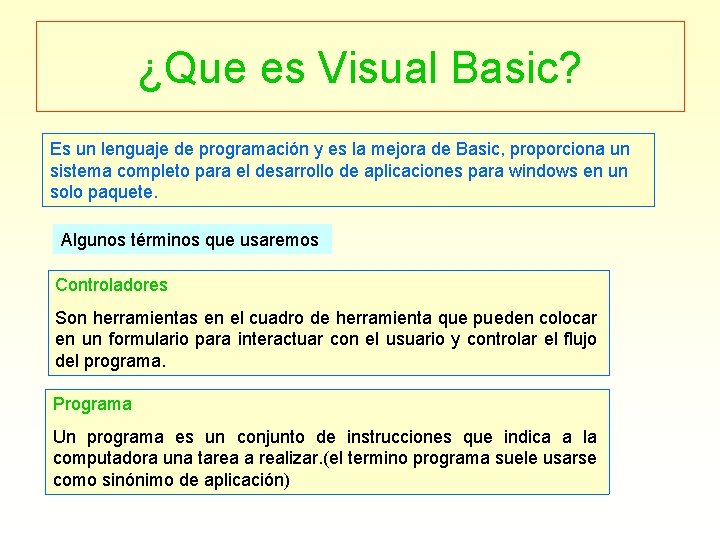 ¿Que es Visual Basic? Es un lenguaje de programación y es la mejora de