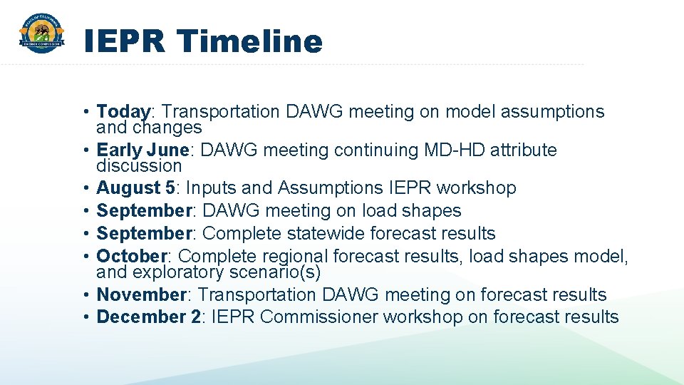 IEPR Timeline • Today: Transportation DAWG meeting on model assumptions and changes • Early