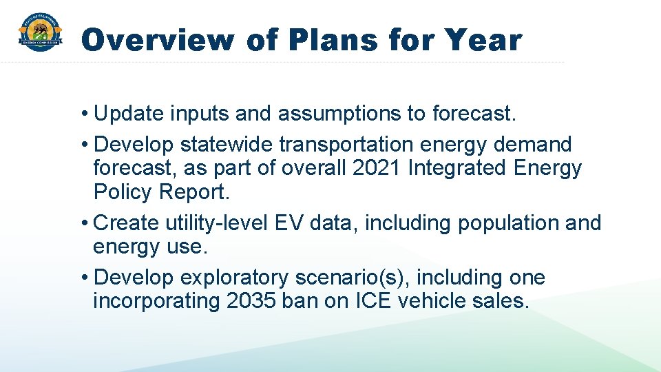 Overview of Plans for Year • Update inputs and assumptions to forecast. • Develop